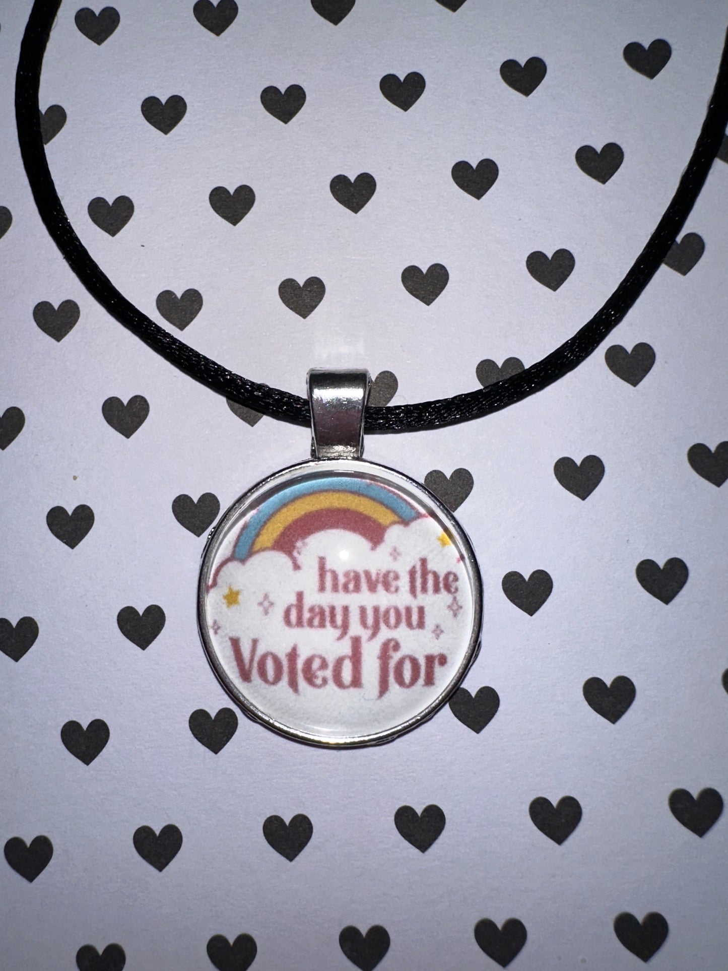 Have the day you voted for Pendant Necklace