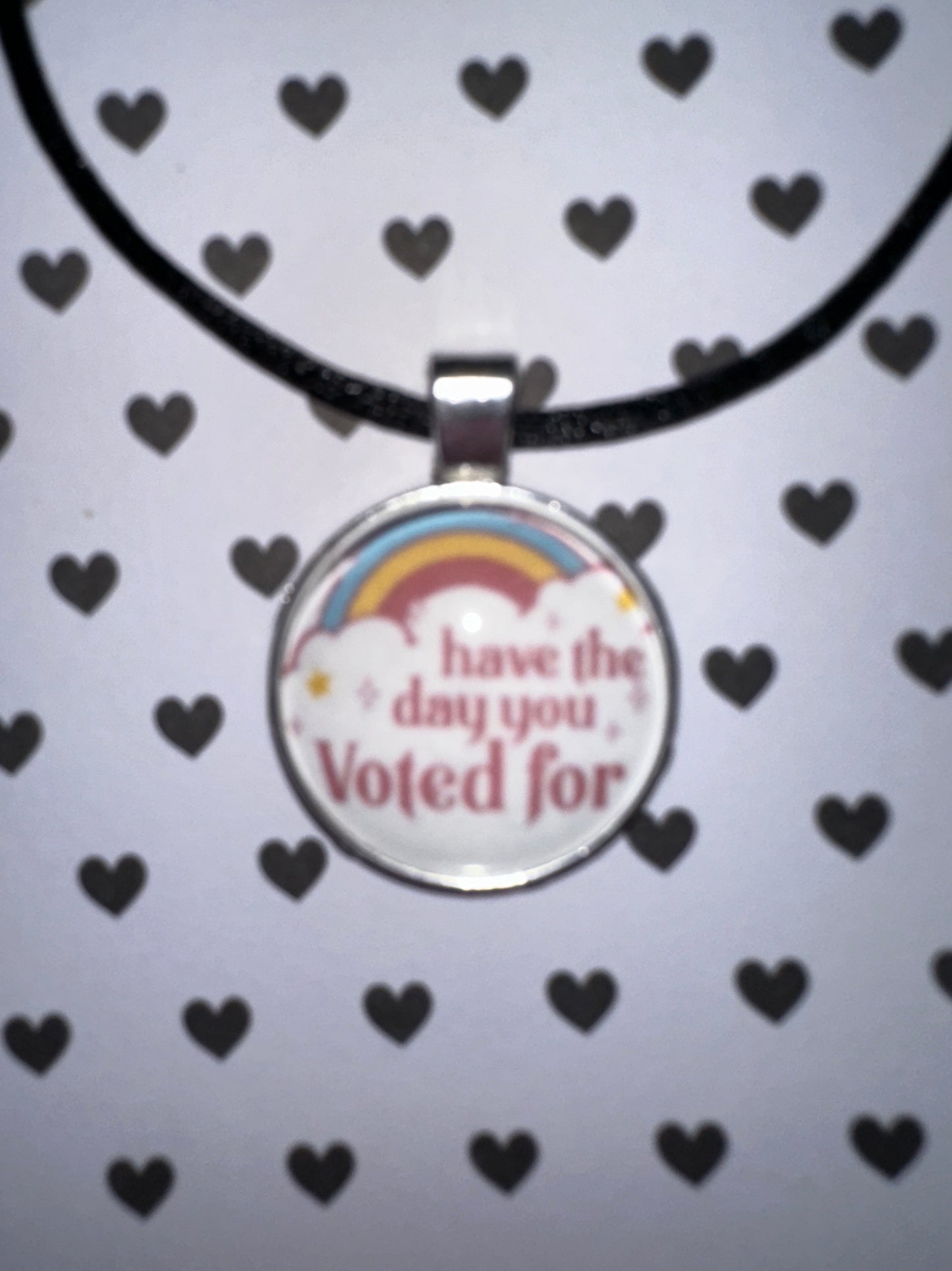 Have the day you voted for Pendant Necklace